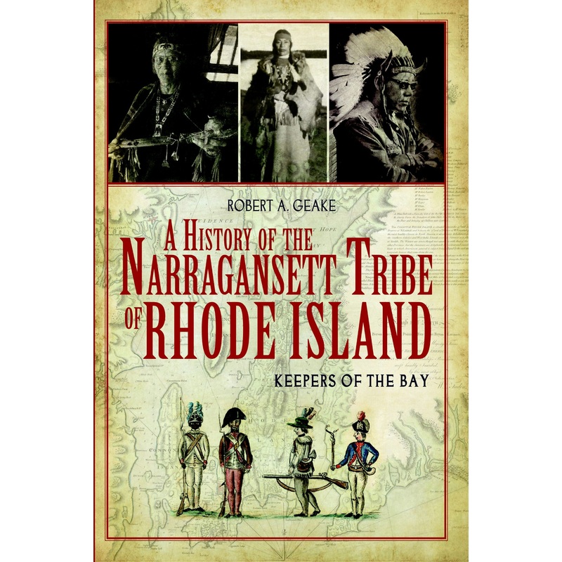 A History of the Narragansett Tribe of Rhode Island: Keepers of the Bay