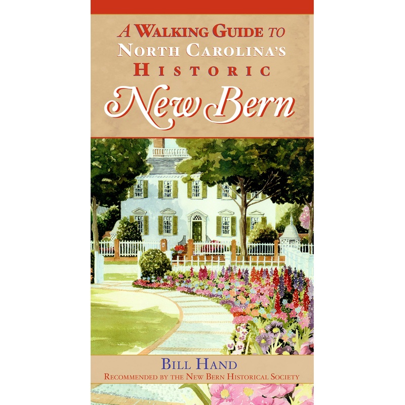A Walking Guide to North Carolina's Historic New Bern