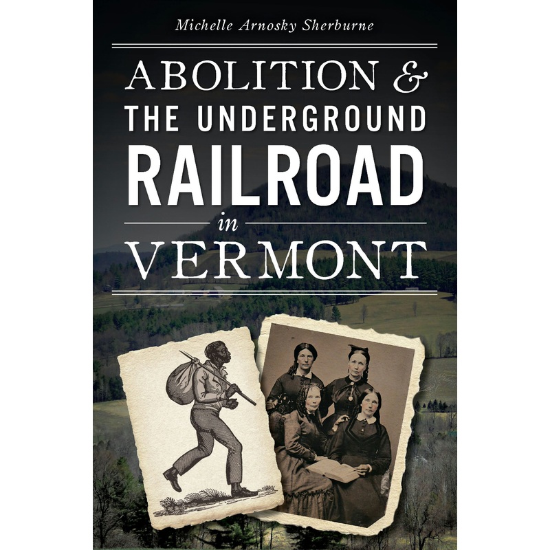 Abolition & the Underground Railroad in Vermont
