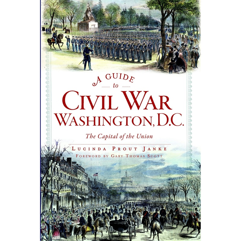 A Guide to Civil War Washington, D.C.