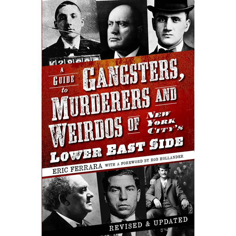 A Guide to Gangsters, Murderers and Weirdos of New York City's Lower East Side