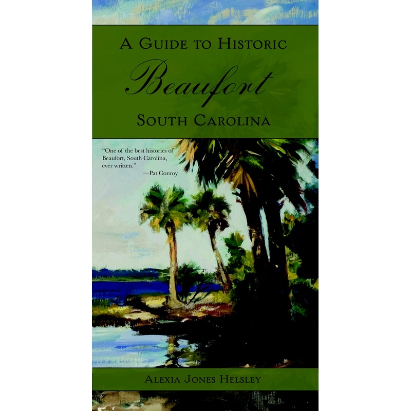A Guide to Historic Beaufort, South Carolina