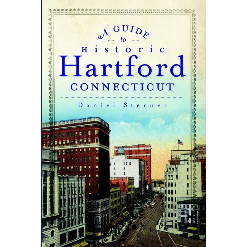 A Guide to Historic Hartford, Connecticut