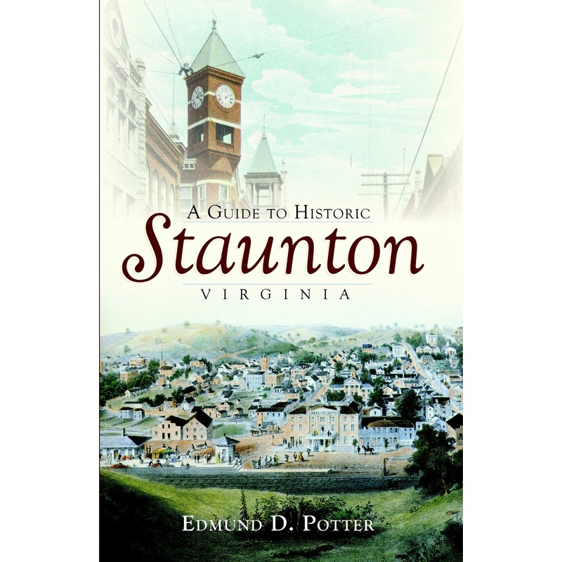 A Guide to Historic Staunton, Virginia