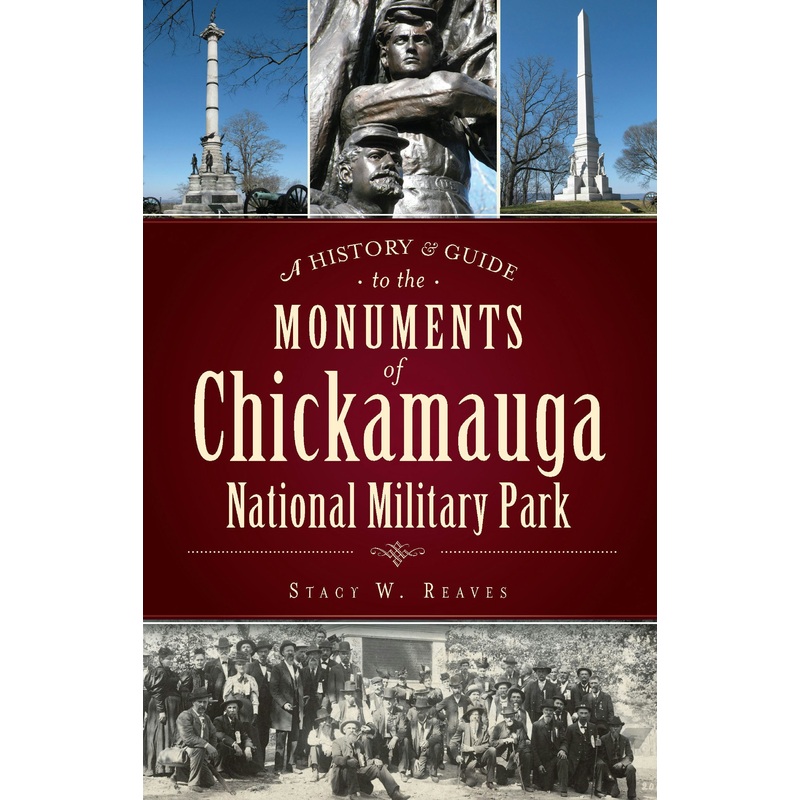 A History & Guide to the Monuments of Chickamauga National Military Park