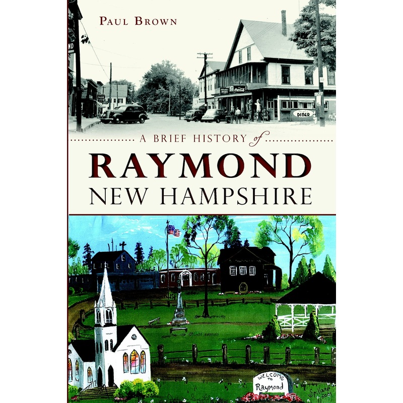 A Brief History of Raymond, New Hampshire