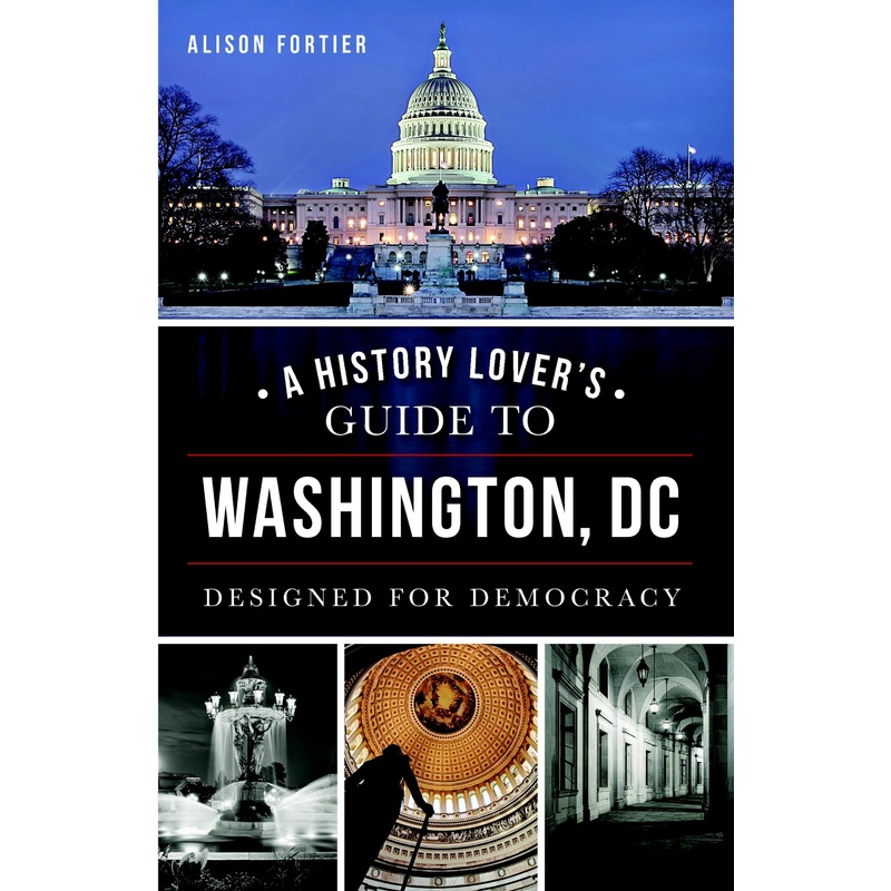 A History Lover's Guide to Washington, D.C.