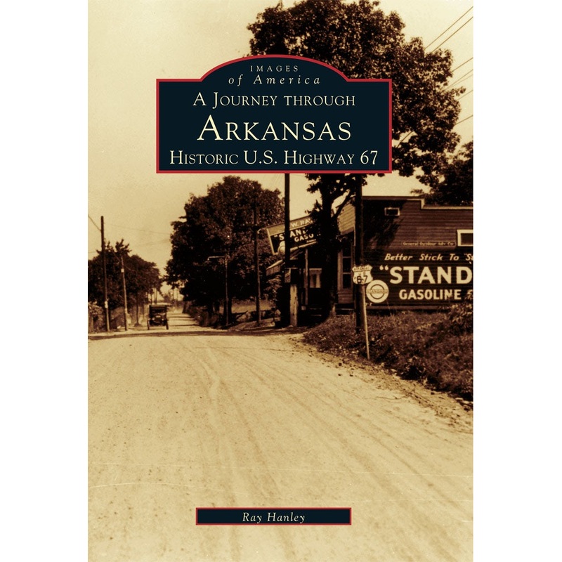 A Journey Through Arkansas Historic U.S. Highway 67
