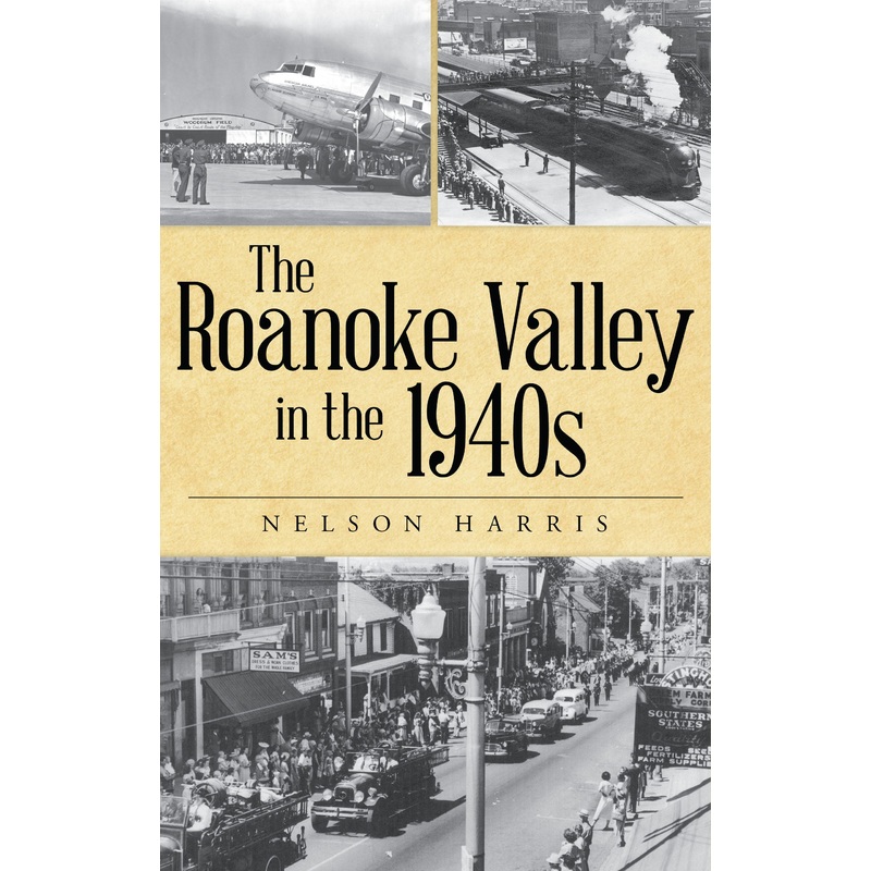 The Roanoke Valley in the 1940s