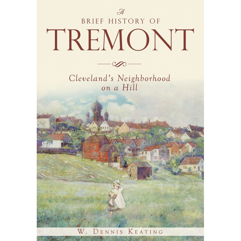 A Brief History of Tremont: Clevelands Neighborhood on a Hill