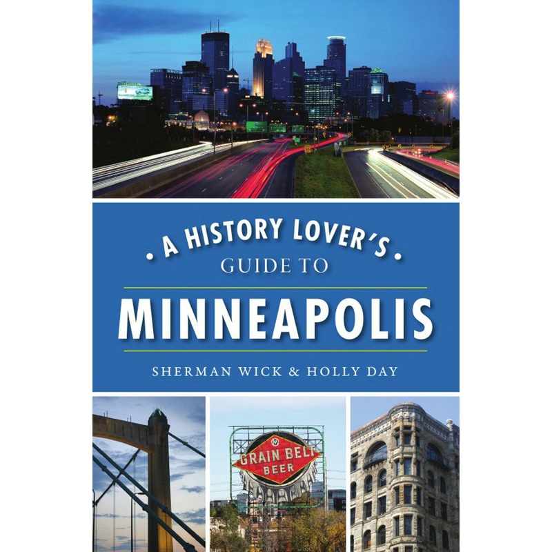 A History Lover's Guide to Minneapolis