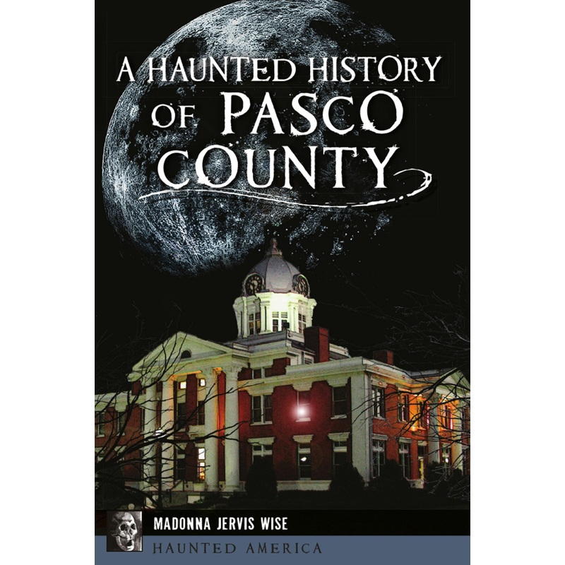 A Haunted History of Pasco County