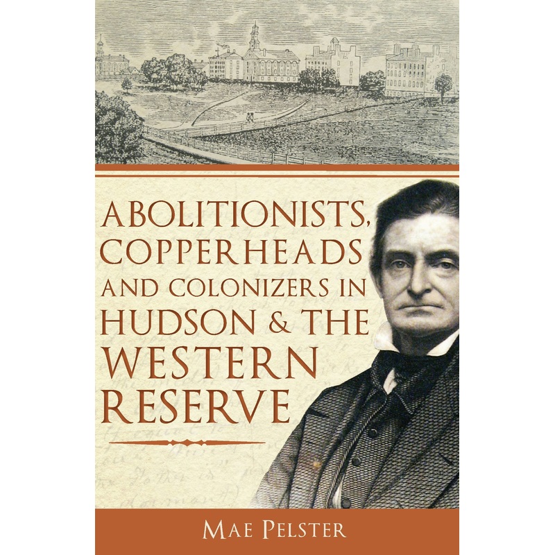 Abolitionists, Copperheads and Colonizers in Hudson & the Western Reserve