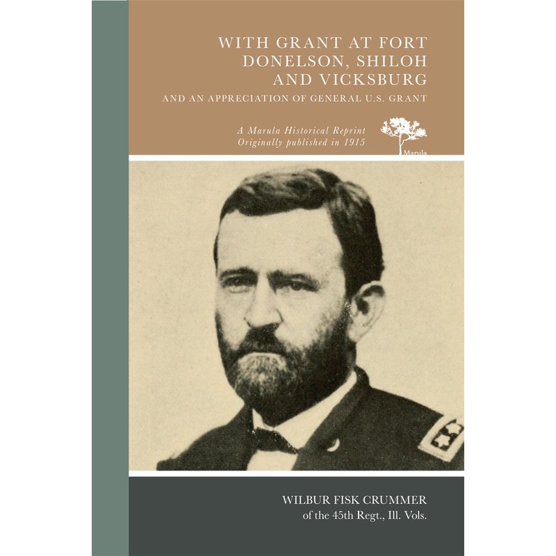 With Grant at Fort Donelson, Shiloh and Vicksburg, and an Appreciation of General U.S. Grant