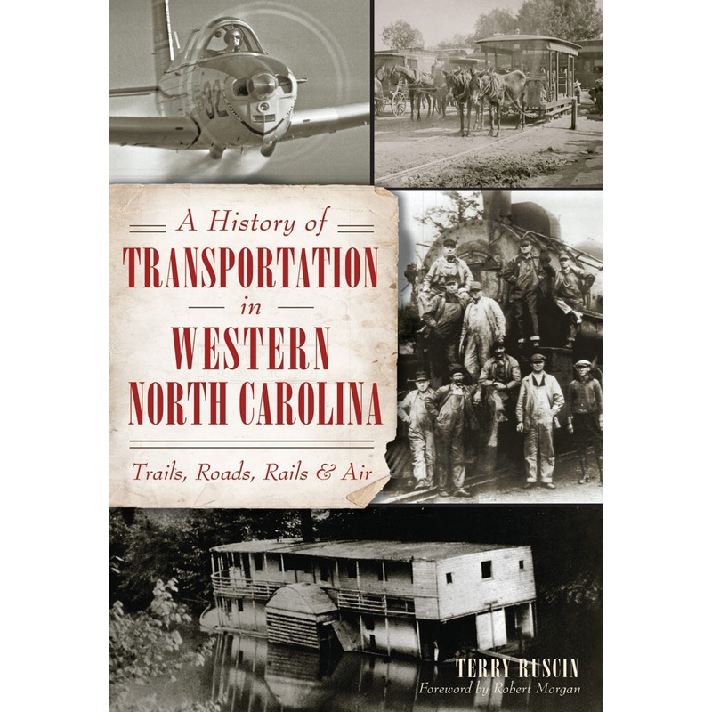A History of Transportation in Western North Carolina: Trails, Roads, Rails and Air