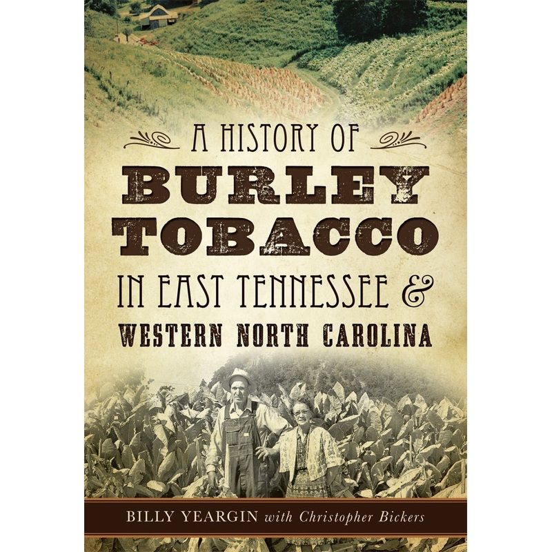 A History of Burley Tobacco in East Tennessee & Western North Carolina