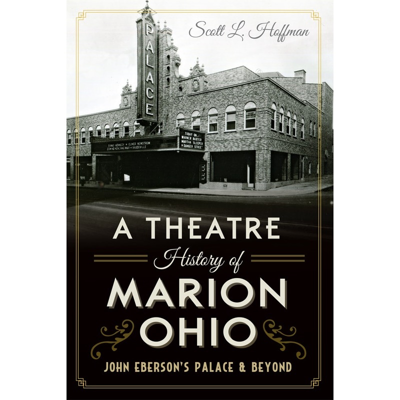 A Theatre History of Marion, Ohio: John Eberson's Palace & Beyond