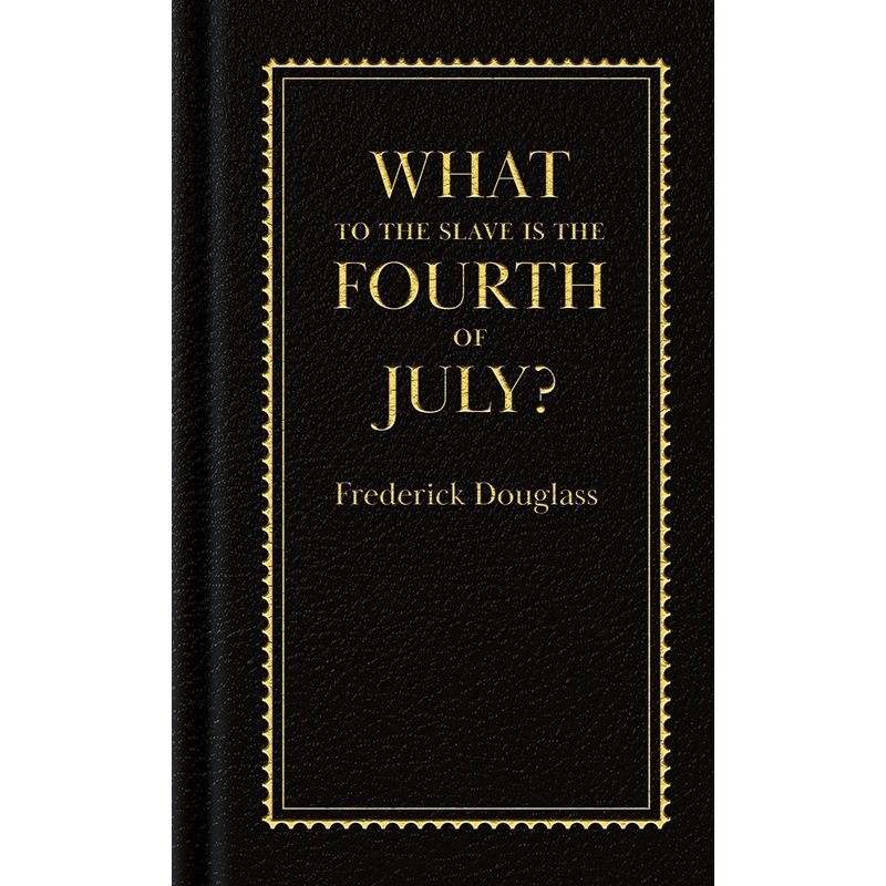 What to the Slave is the Fourth of July?