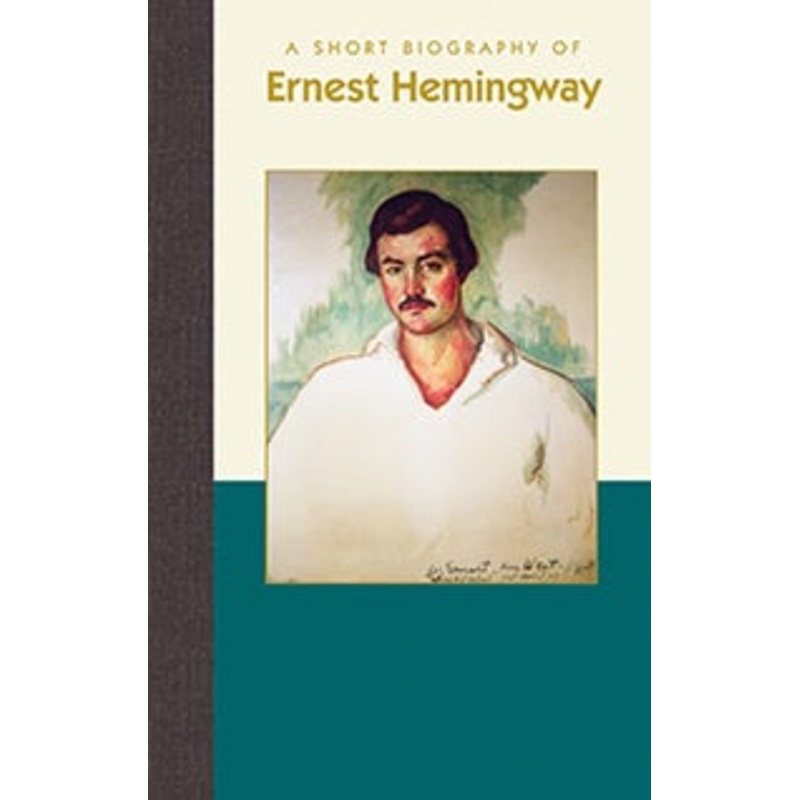 A Short Biography of Ernest Hemingway