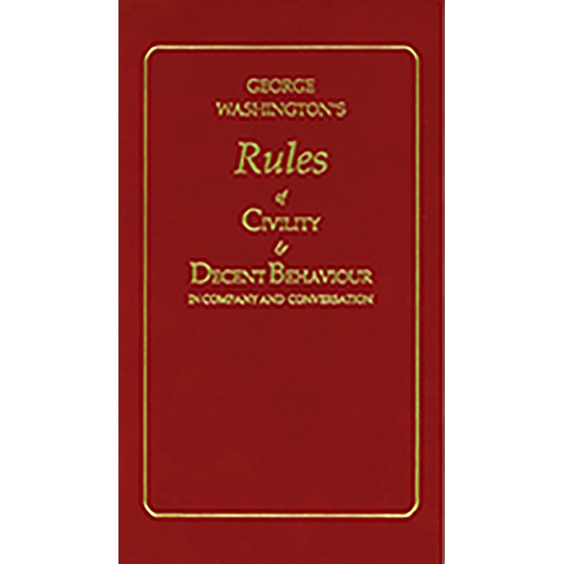 George Washington's Rules of Civility and Decent Behaviour