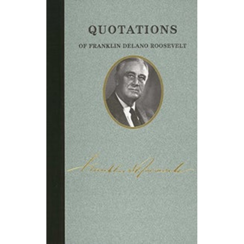 Quotations of Franklin D. Roosevelt