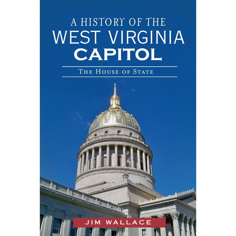 A History of the West Virginia Capitol: The House of State