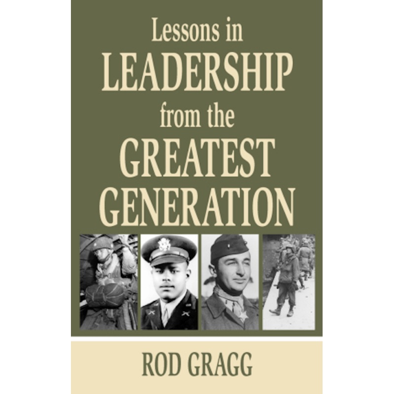 Lessons in Leadership from the Greatest Generation