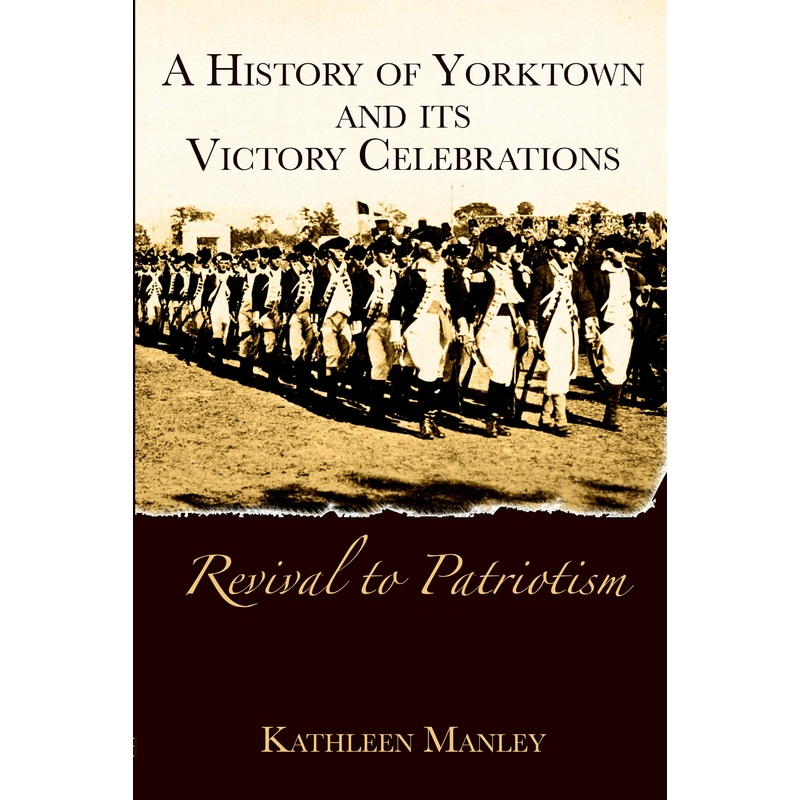 A History of Yorktown and its Victory Celebrations