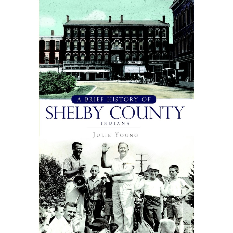 A Brief History of Shelby County, Indiana