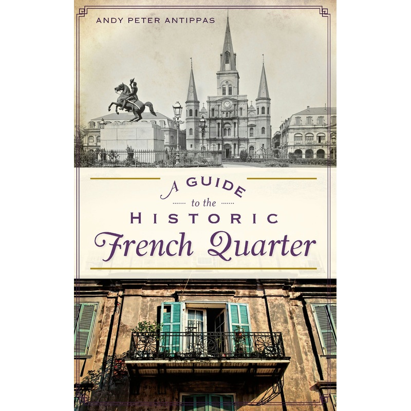 A Guide to the Historic French Quarter