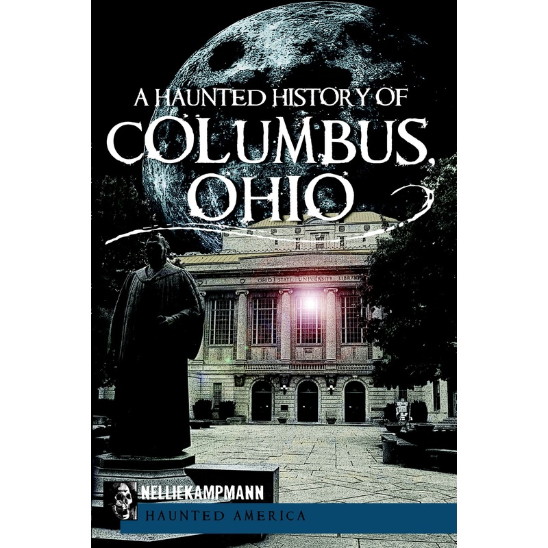 A Haunted History of Columbus, Ohio