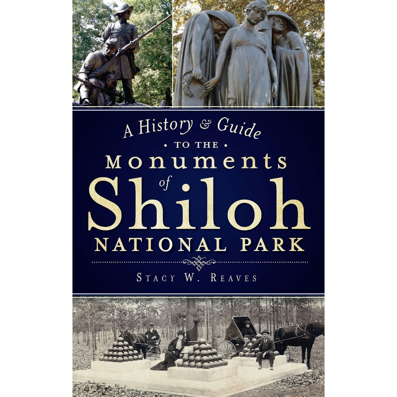 A History & Guide to the Monuments of Shiloh National Park