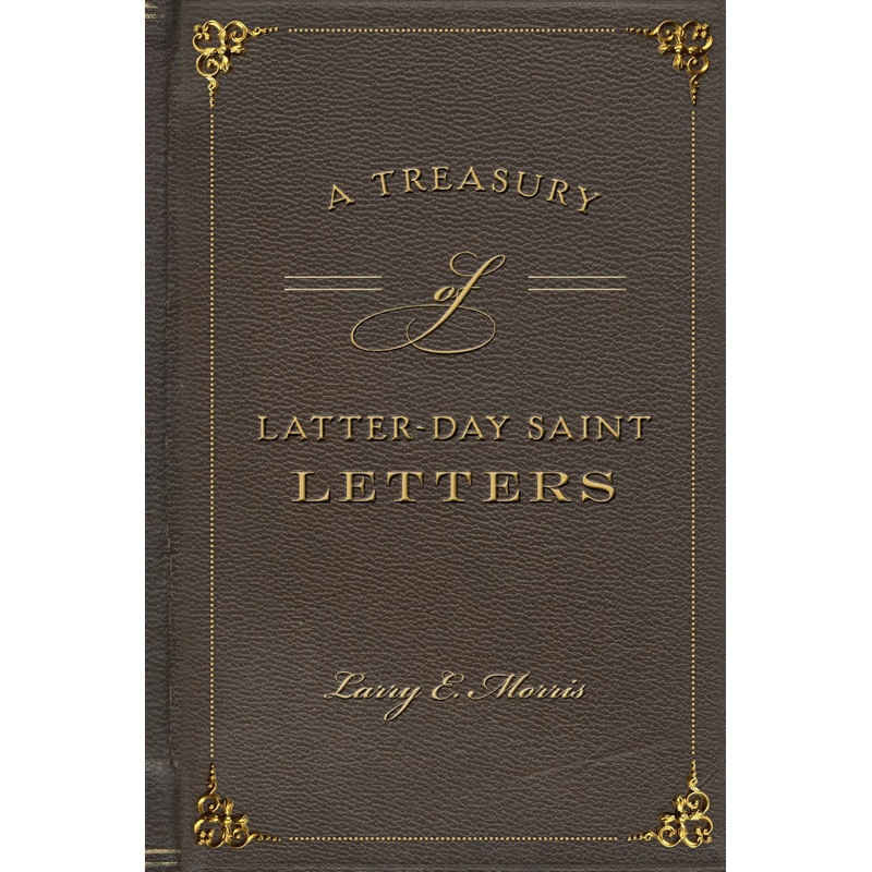 A Treasury of Latter-Day Saint Letters