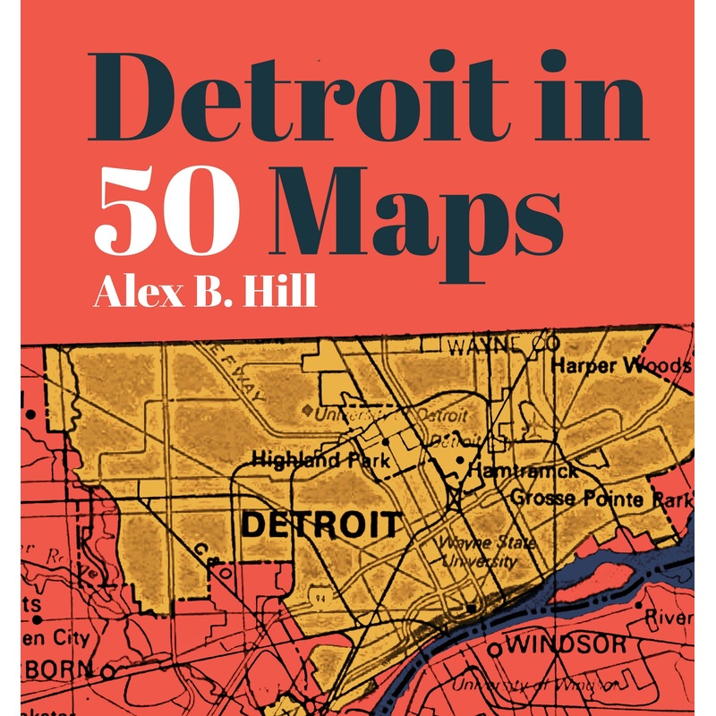 Detroit in 50 Maps