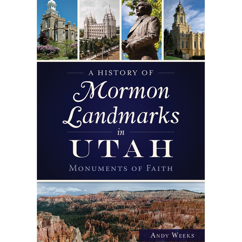 A History of Mormon Landmarks in Utah: