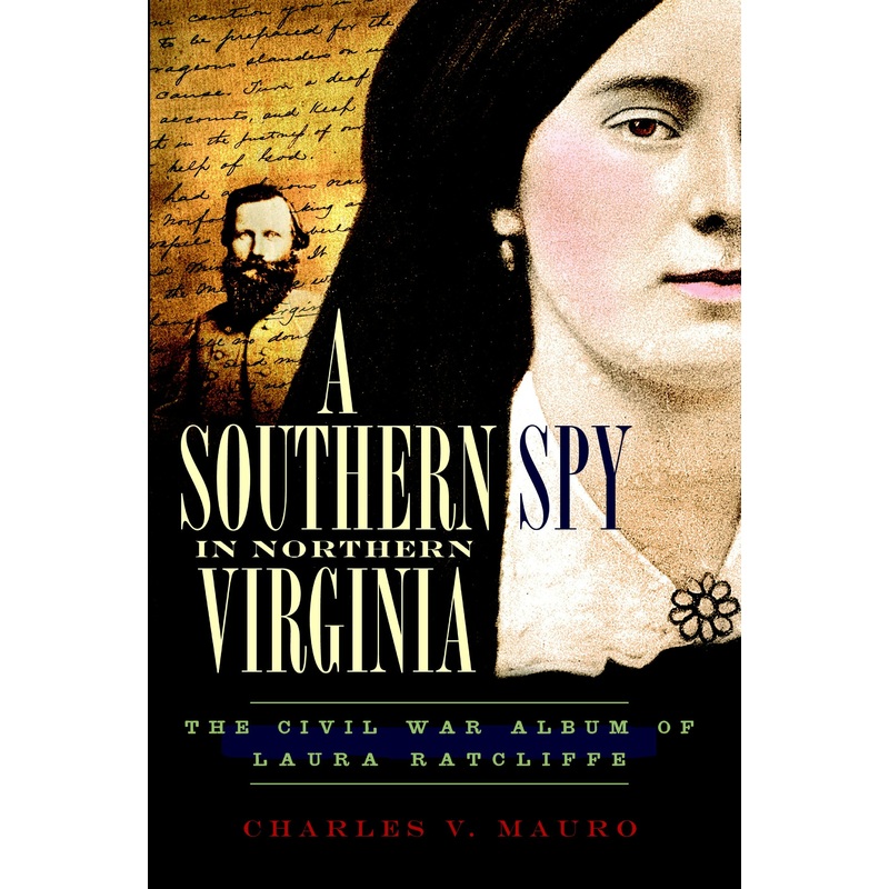 A Southern Spy in Northern Virginia: The Civil War Album of Laura Ratcliffe