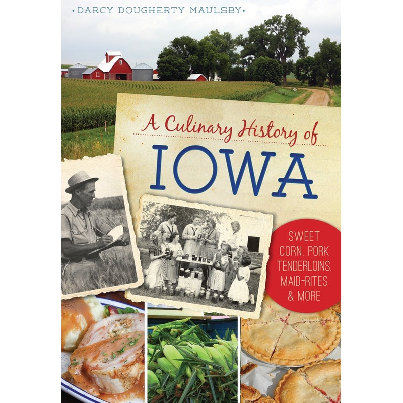 A Culinary History of Iowa: Sweet Corn, Pork Tenderloins, Maid-Rites & More