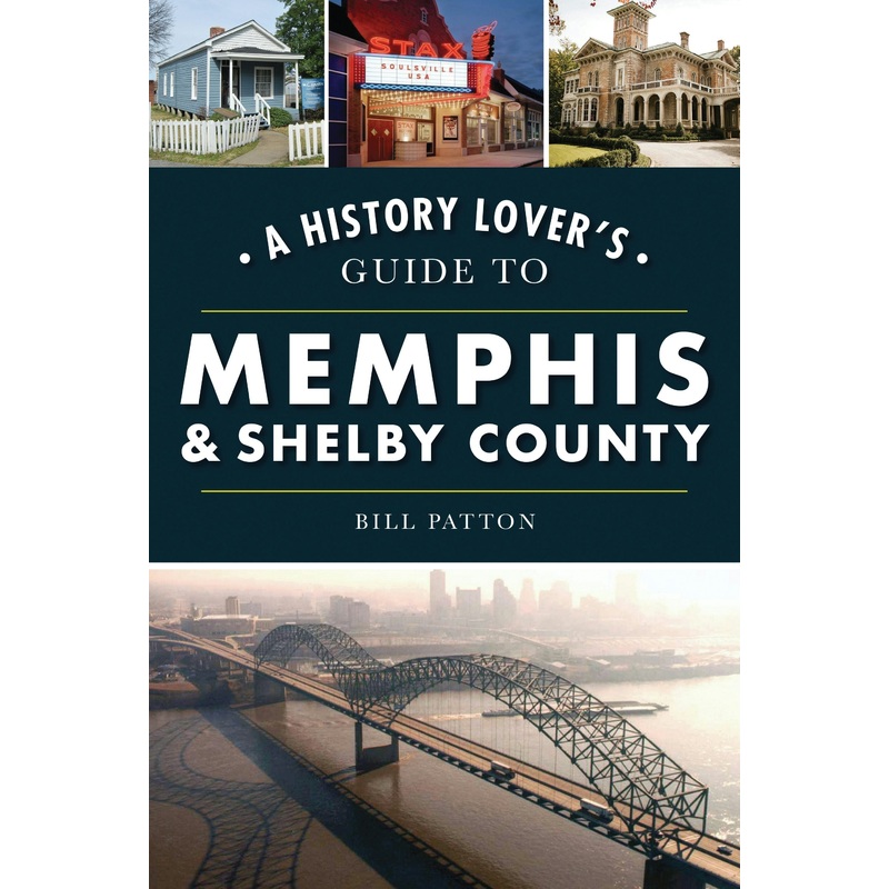 A History Lover's Guide to Memphis & Shelby County