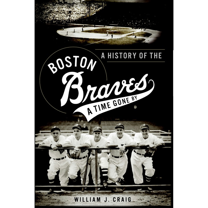 A History of the Boston Braves: A Time Gone By