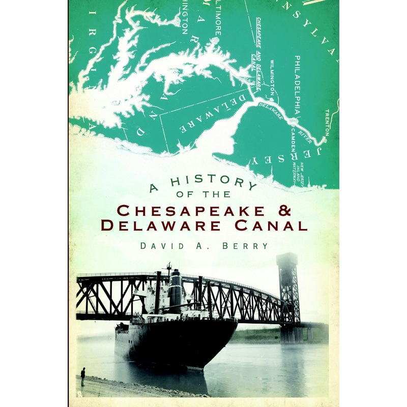 A History of the Chesapeake & Delaware Canal