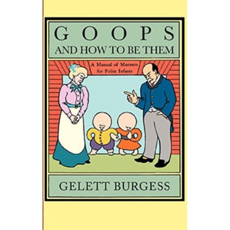 Goops and How to Be Them