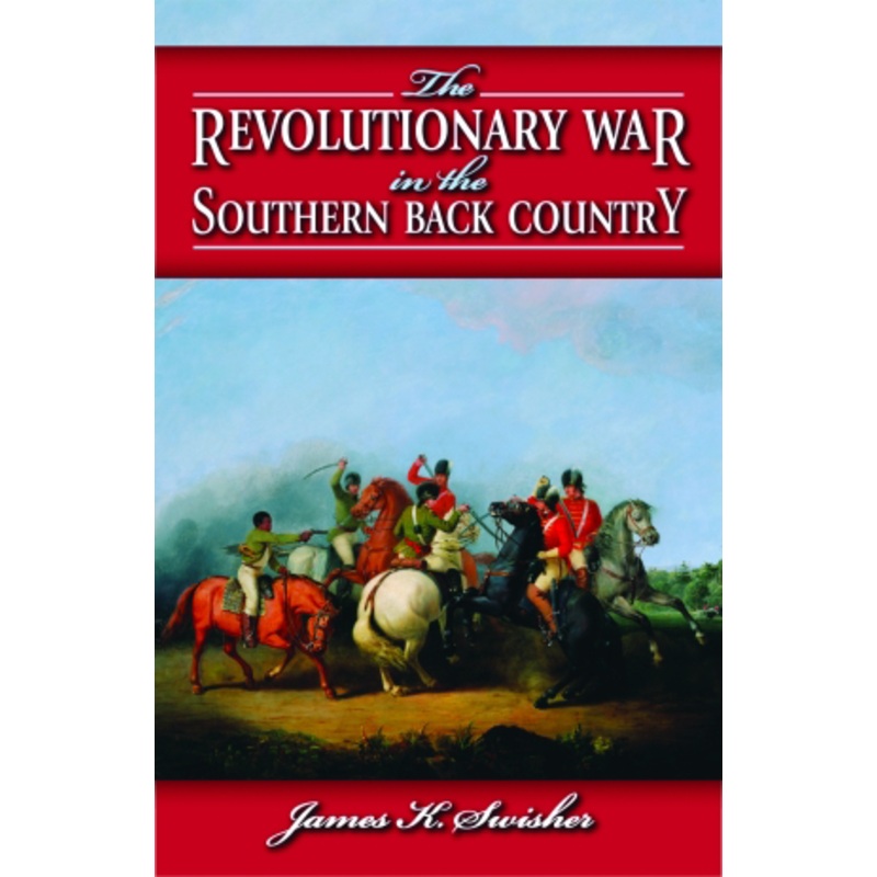 The Revolutionary War in the Southern Back Country