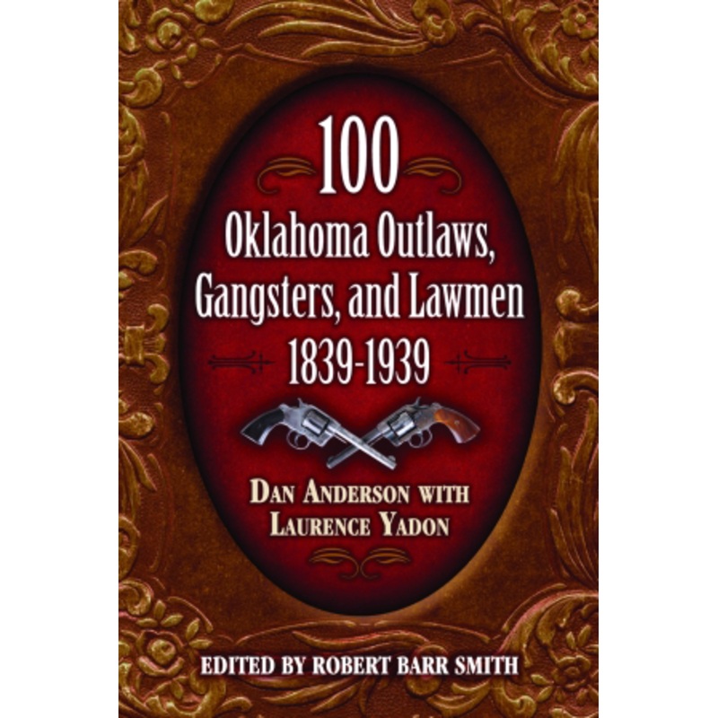 100 Oklahoma Outlaws, Gangsters & Lawmen